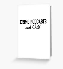 Crime Podcast and Chill T-Shirt Greeting Card
