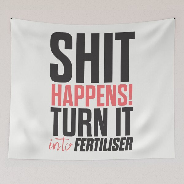 Item preview, Motivational quote, shit happens, turn it into fertiliser, inspirational sayings, humor sentence, positive vibes designed and sold by Spallutos.