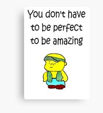 You don't have to be perfect to be amazing. Canvas Print