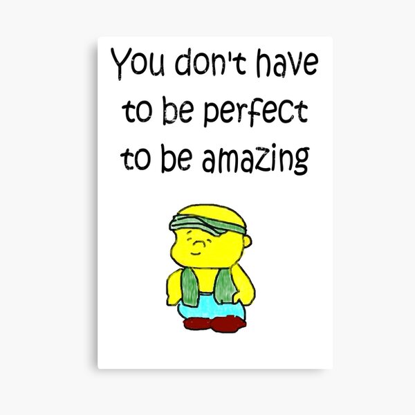 You don't have to be perfect to be amazing. Canvas Print