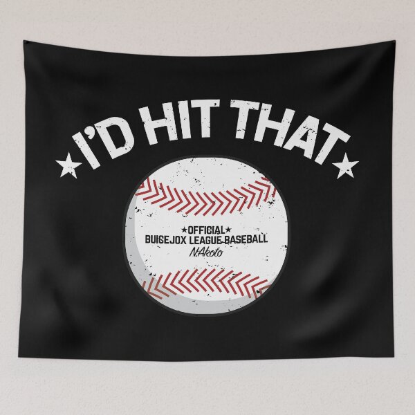 Item preview, Funny Baseball Quote - I'd Hit That designed and sold by BuiceJox.