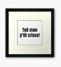 Lámina enmarcada Toe mon p'tit crisse Quebec Swear In French Funny Gift