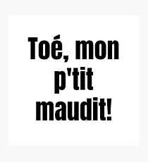 Lámina fotográfica Toe mon p'tit maudit Quebec Swear In French Funny Gift