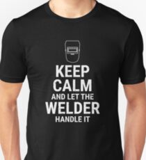 Keep Calm And Let The Welder Handle It T-shirt Unisex T-Shirt