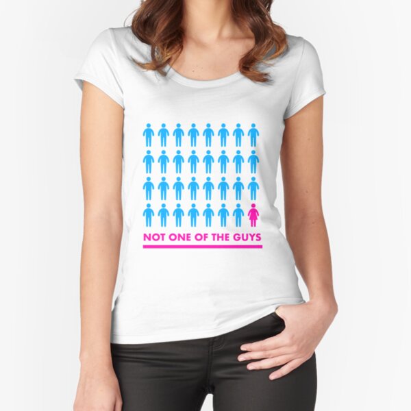 Not one of the guys Fitted Scoop T-Shirt