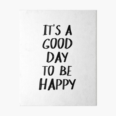 Item preview, It's a Good Day to Be Happy Quote II designed and sold by blueskywhimsy.