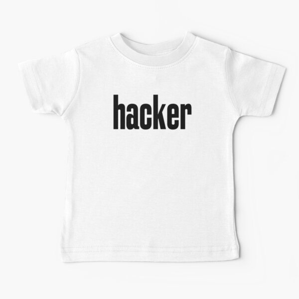 Hacker Kids Babies Clothes Redbubble - black hacker shirt roblox