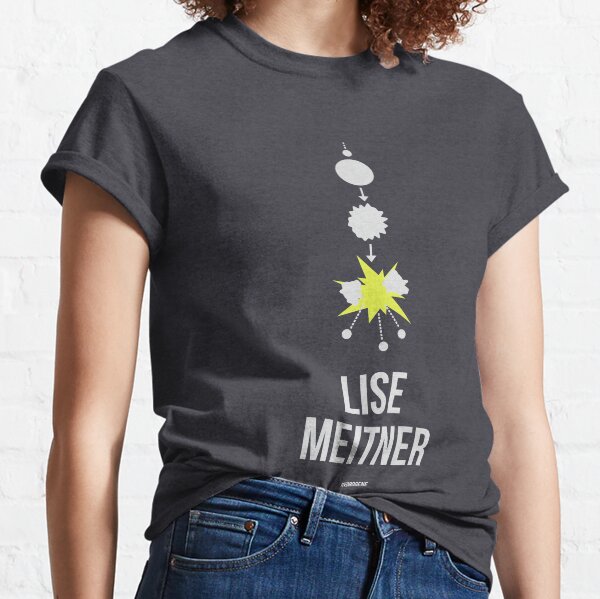 LISE MEITNER - Mujeres en la ciencia Camiseta clásica