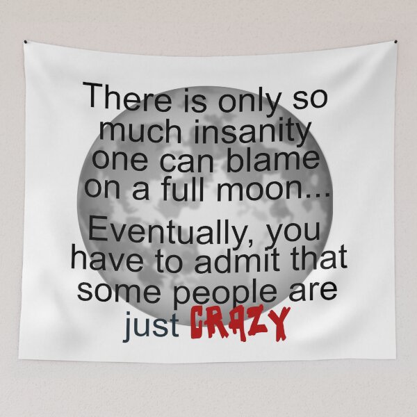 Item preview, BLAME INSANITY ON FULL MOON designed and sold by CalliopeSt.