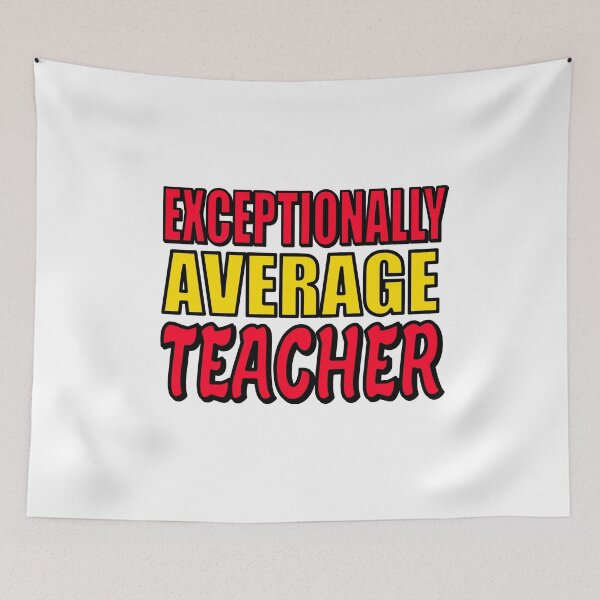 Item preview, Exceptionally Average Teacher designed and sold by chriswilson111.