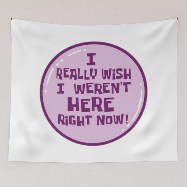 Item preview, I Really Wish I Weren't Here Right Now! designed and sold by Phantastique Boutique.