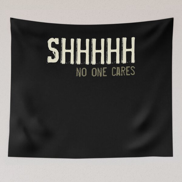 Item preview, Shhhh No One Cares Sarcastic Introvert Humor designed and sold by Kieran Abbott.