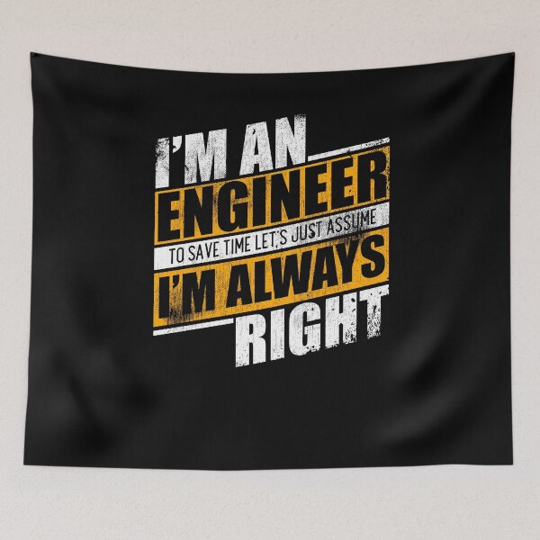 Item preview, I'm An Engineer I'm Always Right Humor Joke designed and sold by Kieran Abbott.