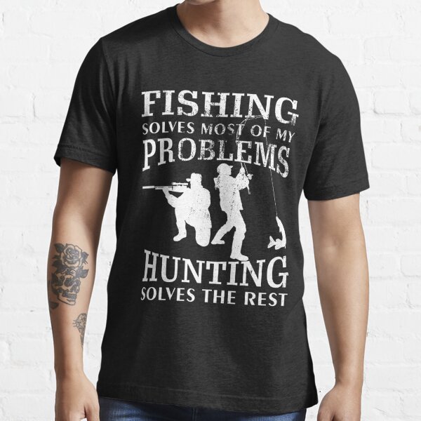 Funny Fishing & Hunting Gift for Hunters And Fishers Essential T-Shirt for  Sale by suvil