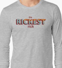 The Rickest Rick Long Sleeve T-Shirt