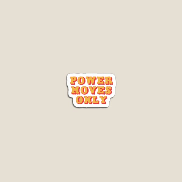 power moves only Magnet
