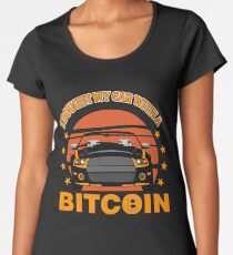 BITCOIN - I Bought My Car With A Bitcoin Women's Premium T-Shirt