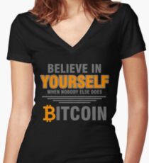 BITCOIN - Believe In Yourself When Nobody Else Does. Bitcoin Women's Fitted V-Neck T-Shirt