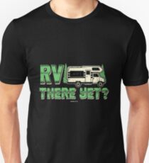 RV there yet gift Unisex T-Shirt