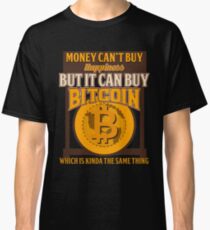 BITCOIN - Money Can't Buy Happiness. But It Can Buy Bitcoin Classic T-Shirt