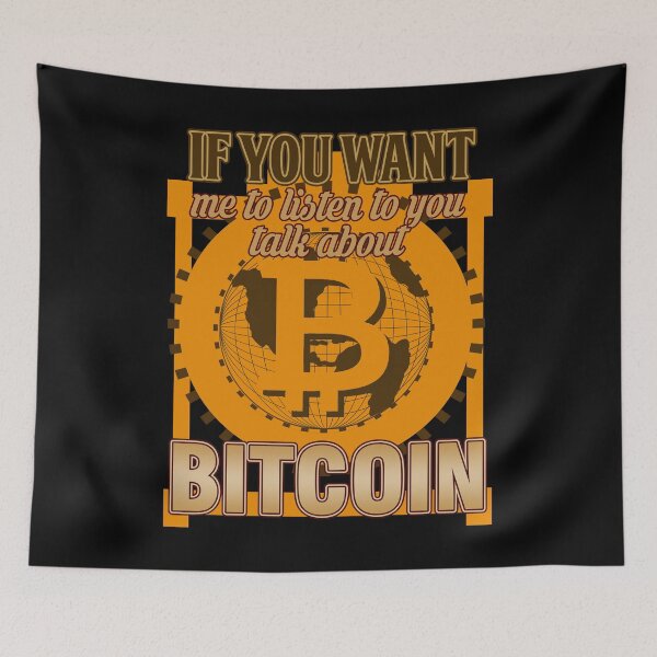 Item preview, BITCOIN - If You Want Me To Listen To You. Talk About Bitcoin designed and sold by design2try.