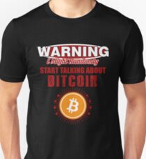 BITCOIN - Warning. I Might Randomly Start Talking About Bitcoin Unisex T-Shirt
