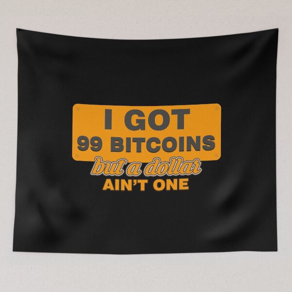 Item preview, BITCOIN - I Got 99 Bitcoin But A Dollar Ain't One designed and sold by design2try.