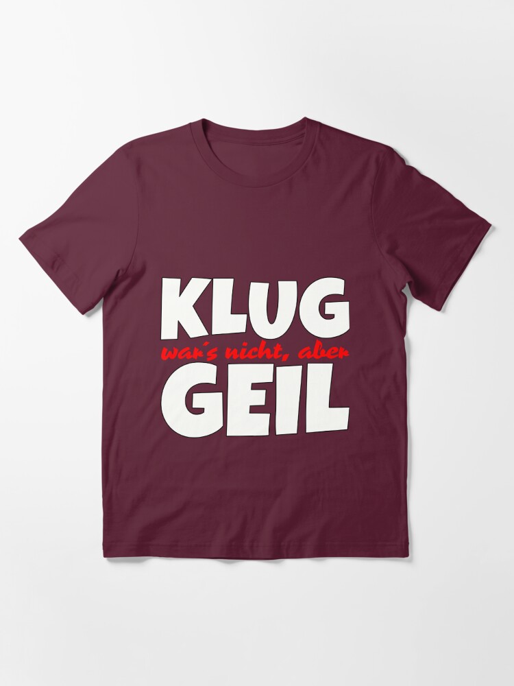 Thumbnail 2 von 7, Essential T-Shirt, klug wars nicht aber geil designt und verkauft von dynamitfrosch.