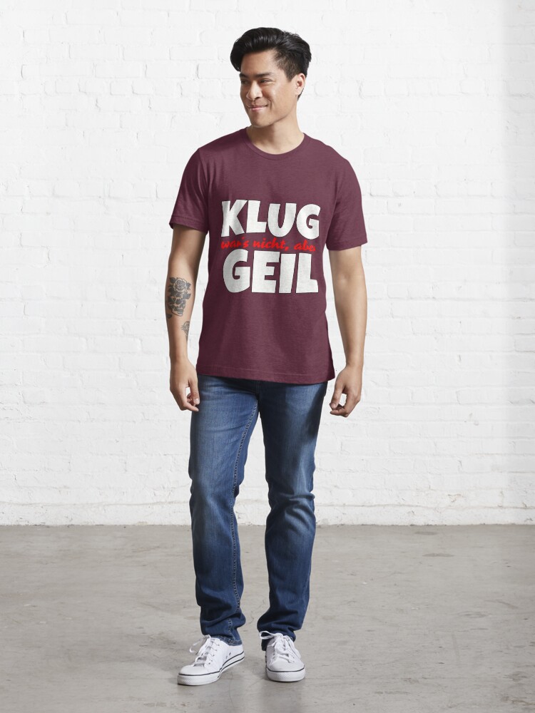 Thumbnail 5 von 7, Essential T-Shirt, klug wars nicht aber geil designt und verkauft von dynamitfrosch.