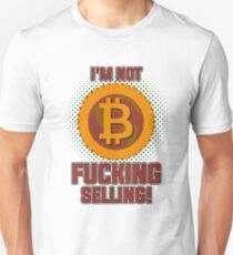 BITCOIN - I'm Not Fucking Selling Unisex T-Shirt