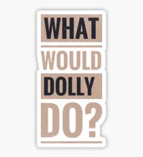 What would Dolly do ? Sticker