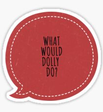 What would Dolly do ? Sticker