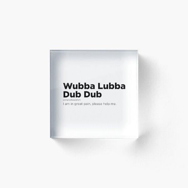 Wubba Lubba Dub Dub Definition Acrylic Block