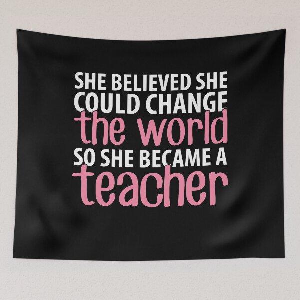Item preview, She believed she could change the world so she became a teacher - Funny Teacher designed and sold by Captain Mood.