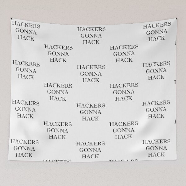 Item preview, Hackers Gonna Hack Funny Hacking Quote designed and sold by ByTekk.
