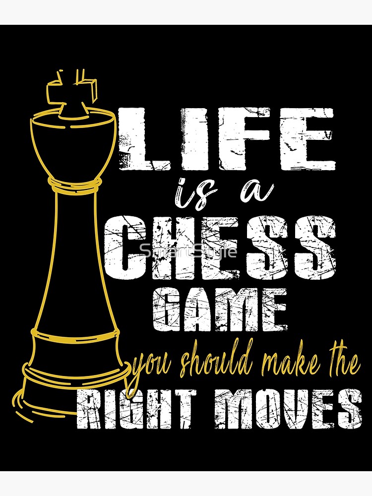 Chess Poster, Chess Lover, Life Is Like A Game Of Chess, You Cannot Undo  The