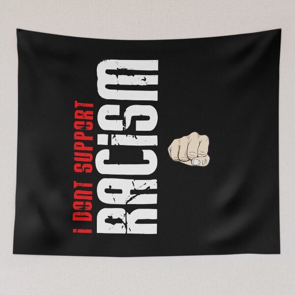 Item preview, I do not support racism - I do not support racism designed and sold by design2try.