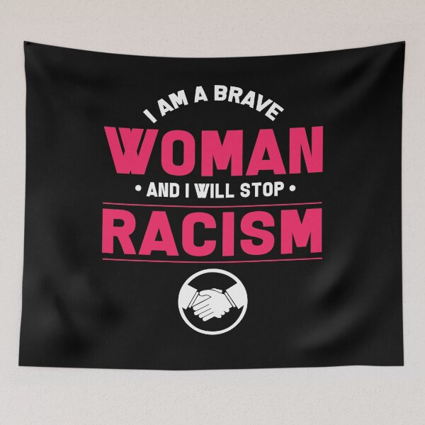 Item preview, I am a courageous woman and I will stop racism. I am Brave Woman and I want to stop racism. designed and sold by design2try.
