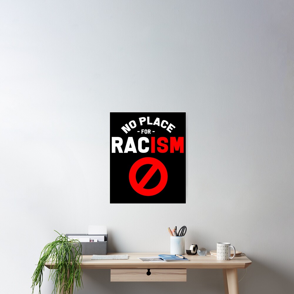 "No room for racism" Poster for Sale by design2try Redbubble