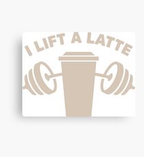I Lift A Latte Canvas Print