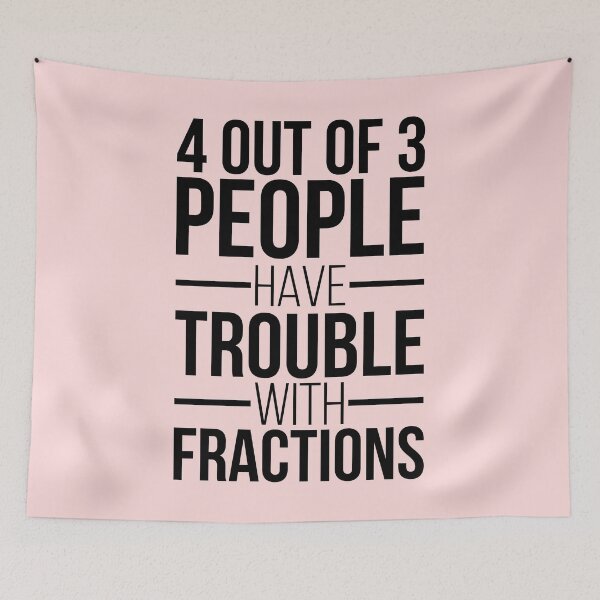 Item preview, 4 Out Of 3 People Have Trouble With Fractions designed and sold by kamrankhan.
