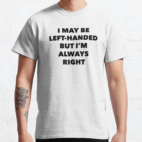 I May Be Left-Handed But I'm Always Right Left Hander Gifts Art Board  Print for Sale by Cute But Rude, Inc.