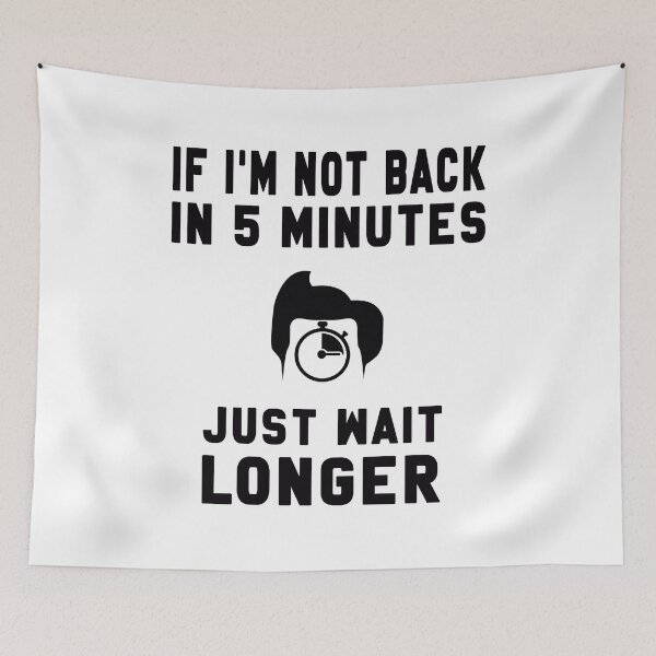 Item preview, If I'm not back in five minutes, just wait longer ! designed and sold by aghlessan.