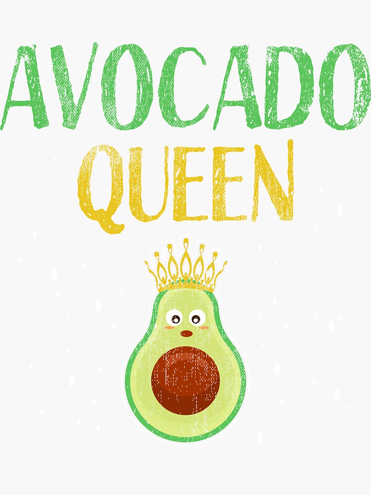 "Avocado Queen Food Foodie Fruit Guacamole" Sticker by kieranight Redbubble