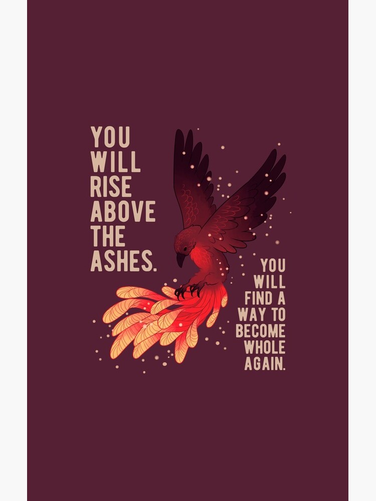 "You Will Rise Above the Ashes" Phoenix by thelatestkate