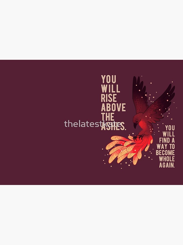 "You Will Rise Above the Ashes" Phoenix by thelatestkate