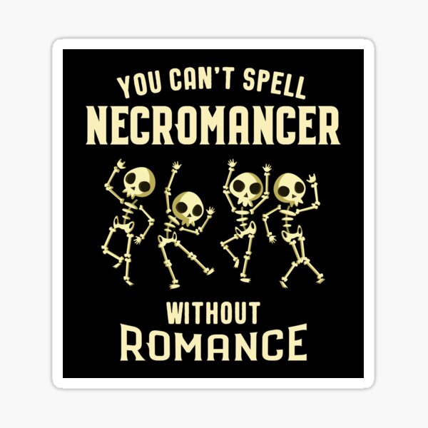 Item preview, You Can't Spell Necromancer Without Romance Funny Roleplaying and Larping Tabletop RPG designed and sold by pixeptional.