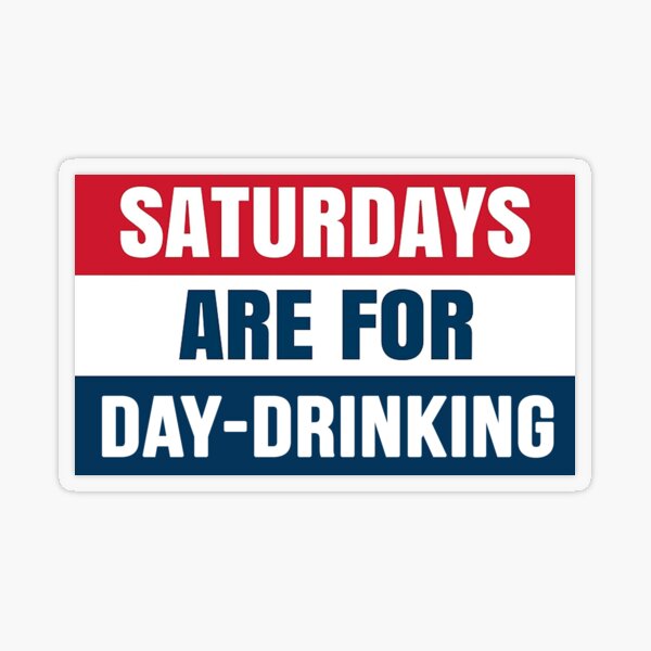 Item preview, Saturdays are for Day-Drinking designed and sold by BexKelly.