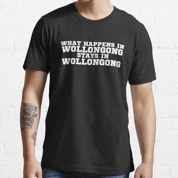"What Happens In Wollongong Stays in Wollongong" Tshirt for Sale by