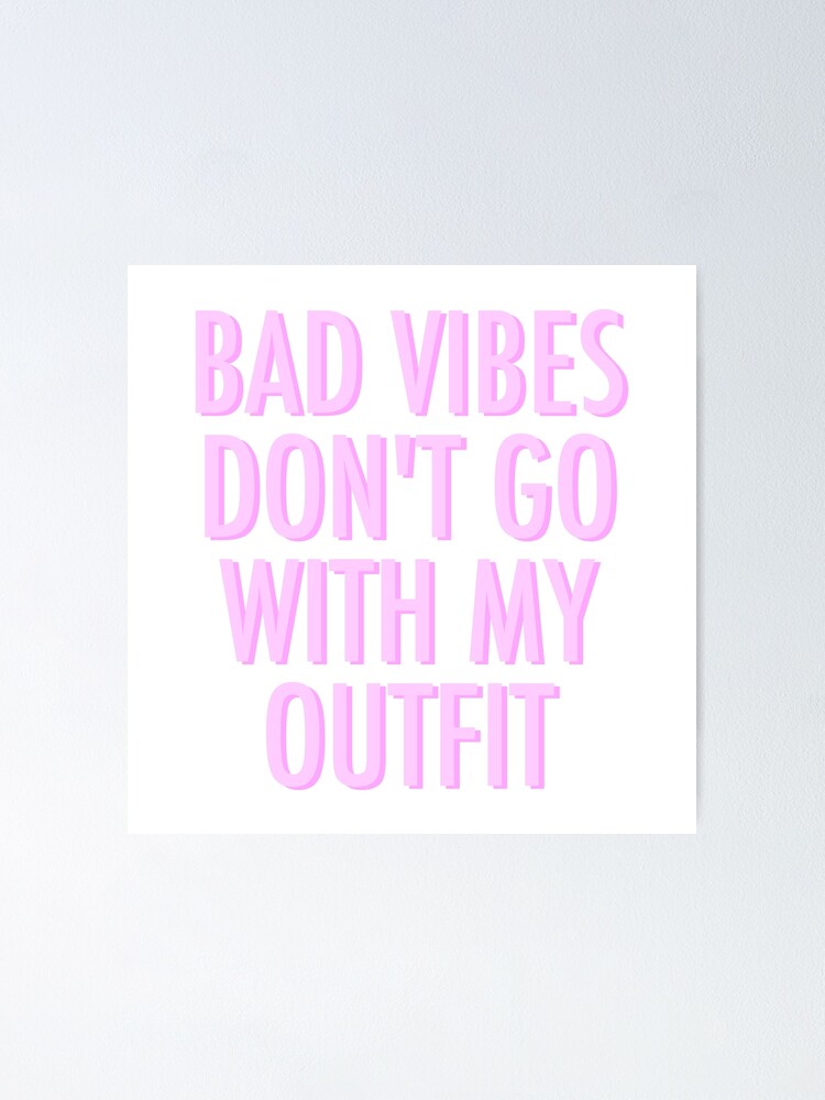 Bad Vibes Don't Go With My Outfit Pink